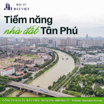 Nhà đất Tân Phú với tiềm năng và lợi thế phát triển trong năm 2023